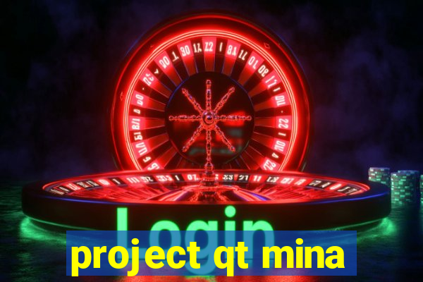 project qt mina